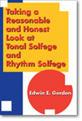 Taking a Reasonable and Honest Look at Tonal Solfege and Rhythm Solfege