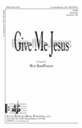 Give Me Jesus - SATB Octavo