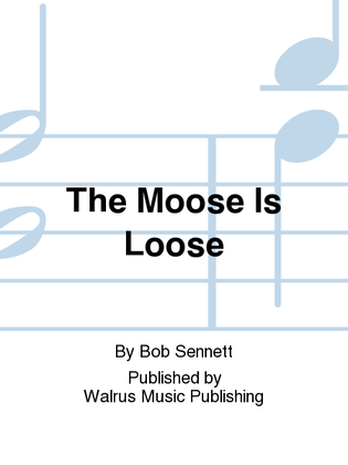 The Moose Is Loose