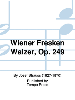 Wiener Fresken Walzer, Op. 249