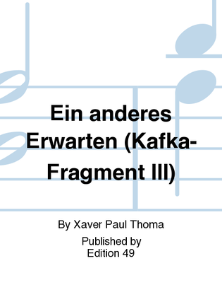 Ein anderes Erwarten (Kafka-Fragment III)