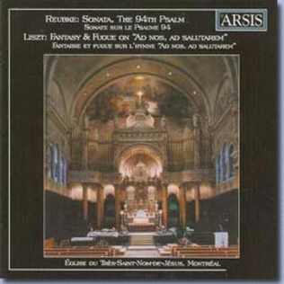 Reubke: Sonata 94th Psalm - Liszt: Fantasy & Fugue on "Ad nos, ad salutarem"
