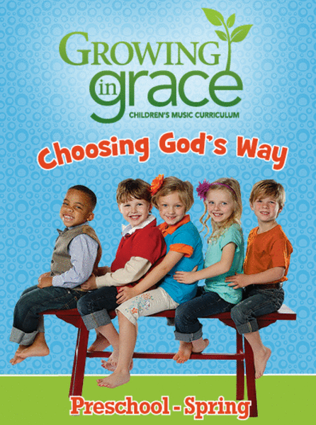Choosing God's Way from Growing in Grace: Preschool - Spring