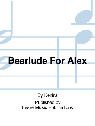 Bearlude For Alex