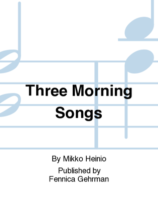 Three Morning Songs