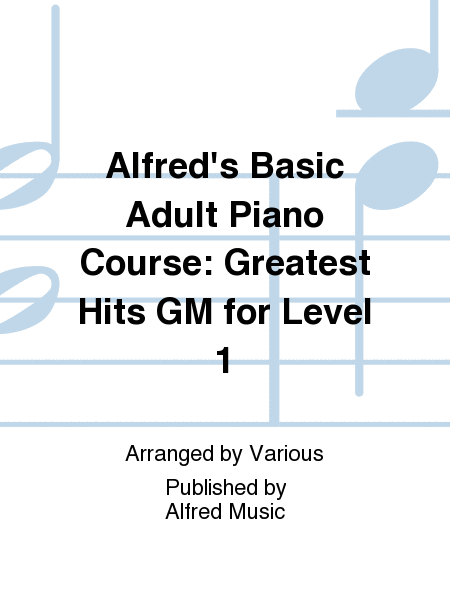 Alfred's Basic Adult Piano Course: Greatest Hits GM for Level 1