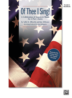 Of Thee I Sing! (A Celebration of America's Music for 2-part Choirs)