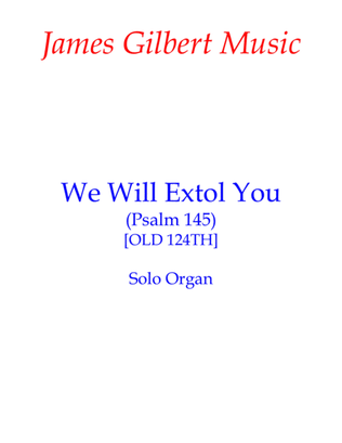 We Will Extol You (Psalm 145)