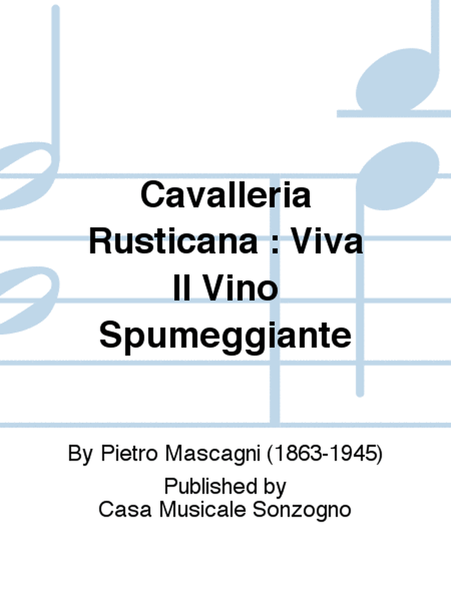 Cavalleria Rusticana : Viva Il Vino Spumeggiante