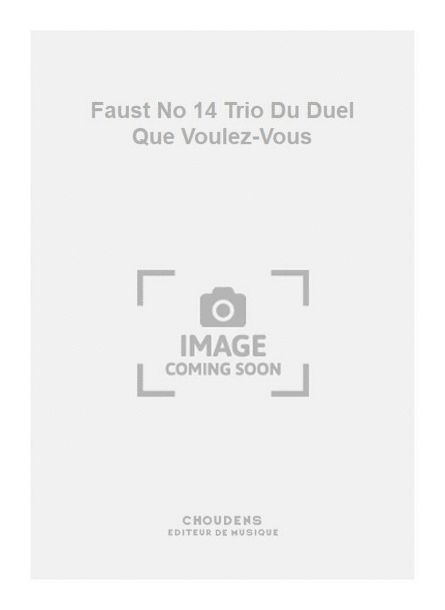 Faust No 14 Trio Du Duel Que Voulez-Vous
