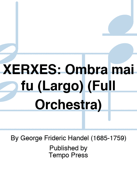 XERXES: Ombra mai fu (Largo) (Full Orchestra)