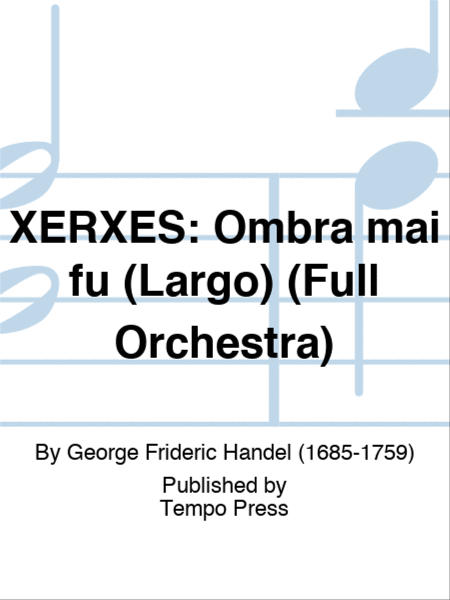 XERXES: Ombra mai fu (Largo) (Full Orchestra)