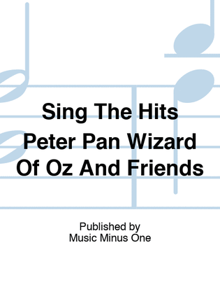 Sing The Hits Peter Pan Wizard Of Oz And Friends