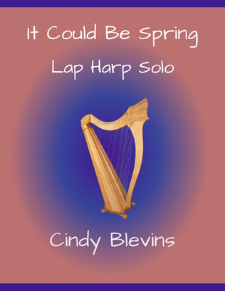 It Could Be Spring, original solo for Lap Harp