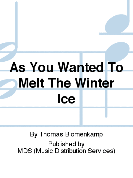 as you wanted to melt the winter ice