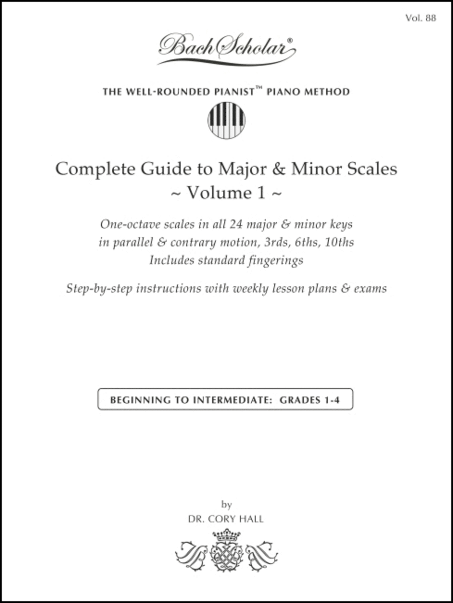 Complete Guide to Major & Minor Scales, Volume 1 (Bach Scholar Edition Vol. 88)