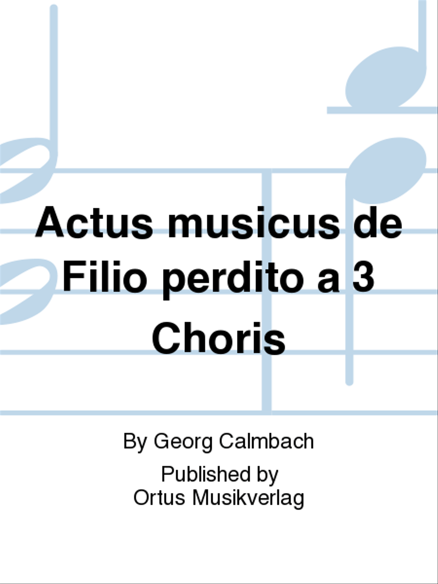 Actus musicus de Filio perdito a 3 Choris 4-Part scores gallery preview page 1