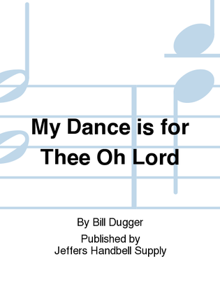 My Dance is for Thee Oh Lord