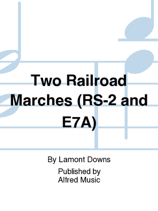 Two Railroad Marches (RS-2 and E7A)