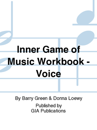 Inner Game of Music Workbook - Voice