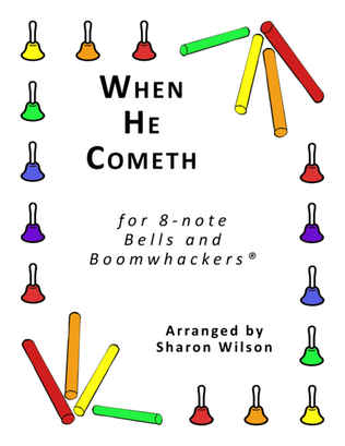 When He Cometh (for 8-note Bells and Boomwhackers® with Black and White Notes)