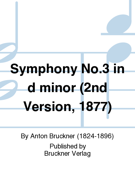 Symphony No. 3 in d minor (2nd Version, 1877)