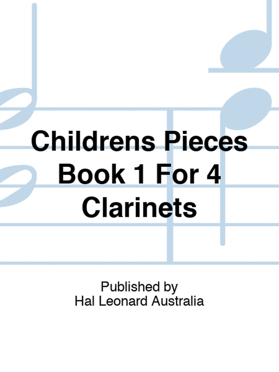 Childrens Pieces Book 1 For 4 Clarinets