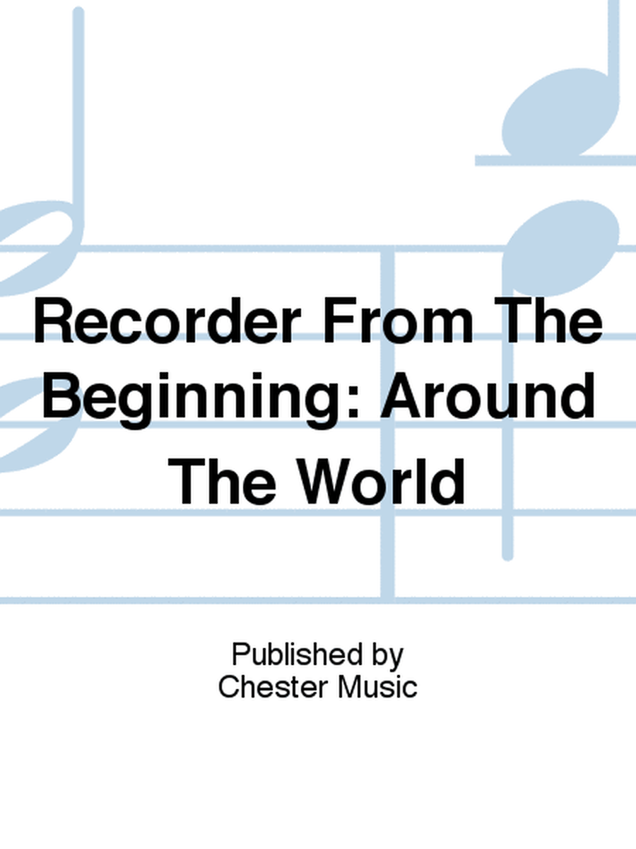 Recorder From The Beginning: Around The World