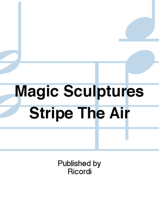 Magic Sculptures Stripe The Air