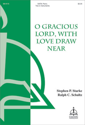 O Gracious Lord, with Love Draw Near