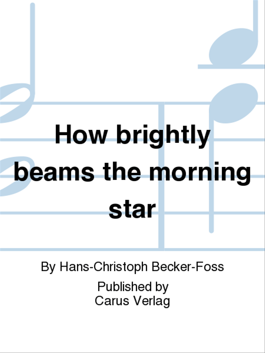 How brightly beams the morning star (Wie schon leuchtet der Morgenstern)