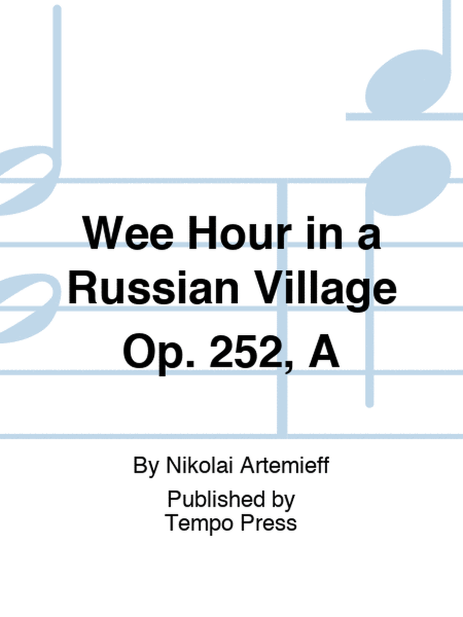 Wee Hour in a Russian Village Op. 252, A