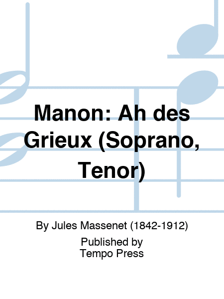 MANON: Ah des Grieux (Soprano, Tenor)