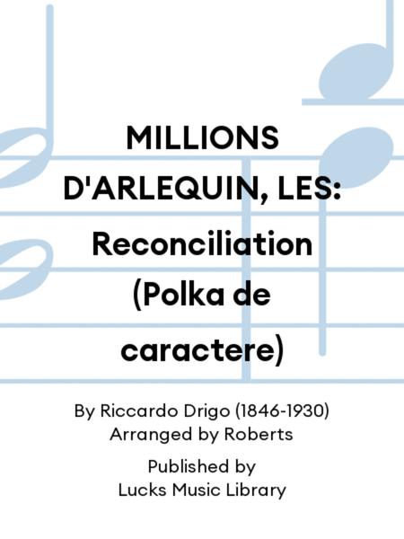 MILLIONS D'ARLEQUIN, LES: Reconciliation (Polka de caractere)