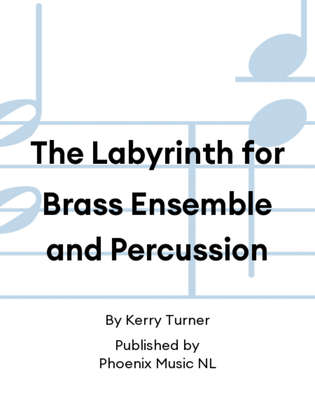 The Labyrinth for Brass Ensemble and Percussion