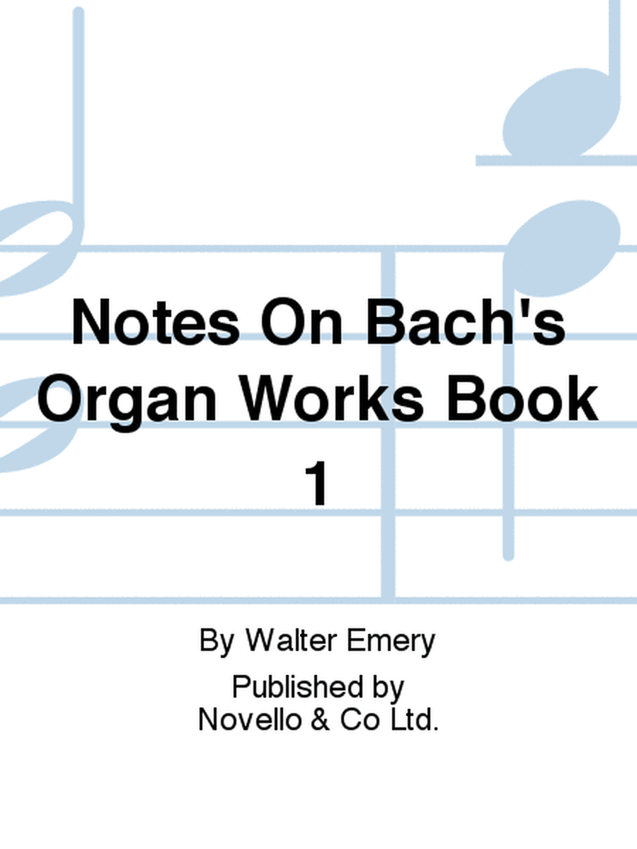 Notes On Bach's Organ Works Book 1