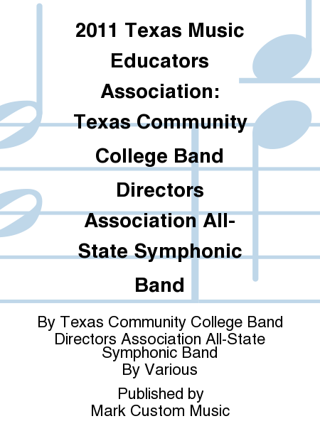 2011 Texas Music Educators Association: Texas Community College Band Directors Association All-State Symphonic Band