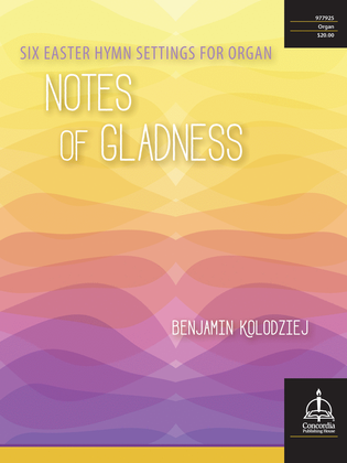 Notes of Gladness: Six Easter Hymn Settings for Organ