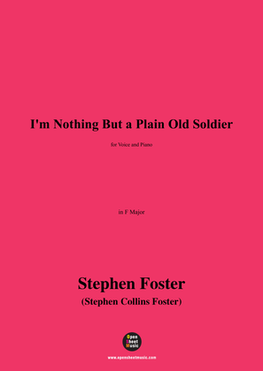 S. Foster-I'm Nothing But a Plain Old Soldier,in F Major
