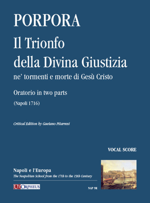 Il Trionfo della Divina Giustizia ne’ tormenti e morte di Gesù Cristo. Oratorio in two parts (Napoli 1716). Critical Edition