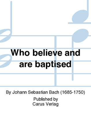 Book cover for Who believe and are baptised (Wer da glaubet und getauft wird)