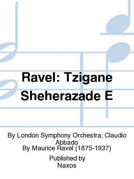 Ravel: Tzigane Sheherazade E