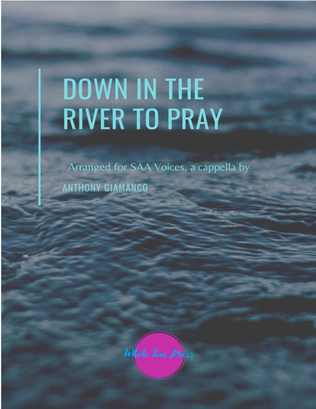 DOWN IN THE RIVER TO PRAY - SAA Voices, a cappella