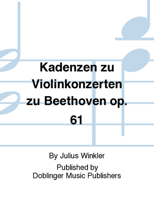 Kadenzen zu Violinkonzerten zu Beethoven op. 61