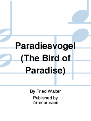 Paradiesvogel (The Bird of Paradise)