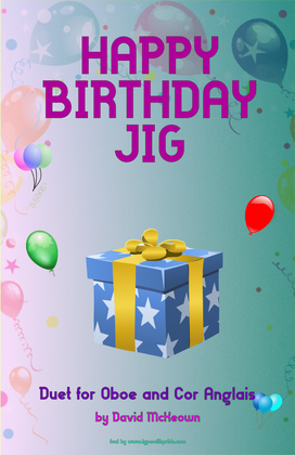 Happy Birthday Jig, for Oboe and Cor Anglais (or English Horn) Duet