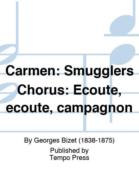 CARMEN: Smugglers Chorus: Ecoute, ecoute, campagnon