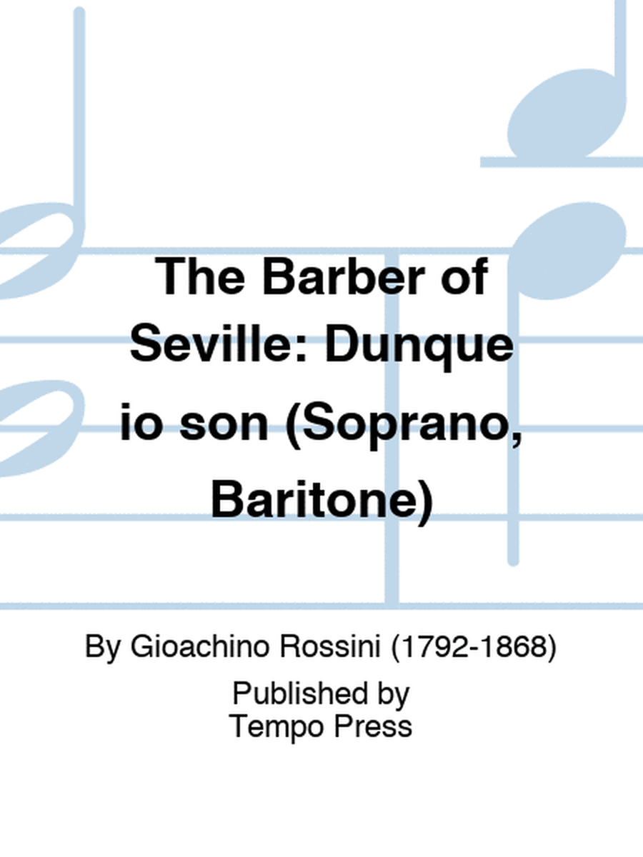 BARBER OF SEVILLE, THE: Dunque io son (Soprano, Baritone)