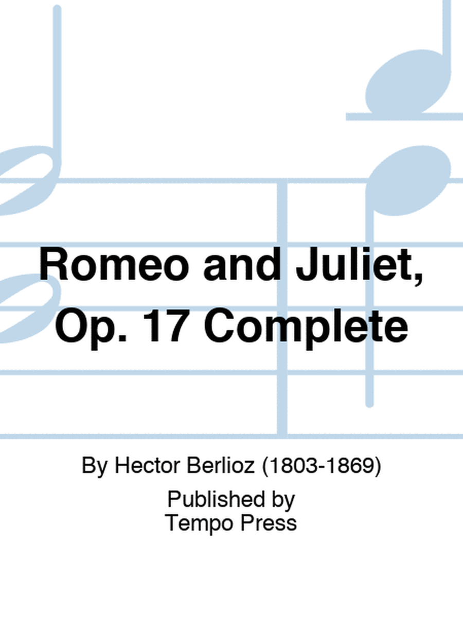 Romeo and Juliet, Op. 17 Complete