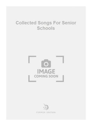 Collected Songs For Senior Schools